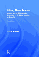 Sibling Abuse Trauma: Assessment and Intervention Strategies for Children, Families, and Adults