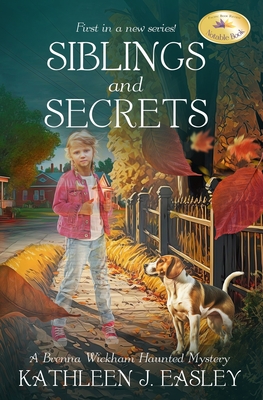 Siblings and Secrets: A Brenna Wickham Haunted Mystery - Easley, Kathleen J