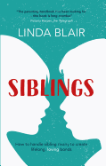 Siblings: How to Handle Sibling Rivalry to Create Strong and Loving Bonds