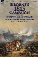 Siborne's 1815 Campaign: Volume 3-From Waterloo to Paris, Wavre, the Pursuit and the Final Engagements