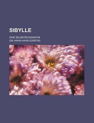 Sibylle; Eine Selbstbiographie - Hahn-Hahn, Ida