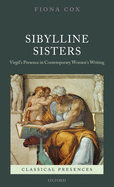 Sibylline Sisters: Virgil's Presence in Contemporary Women's Writing