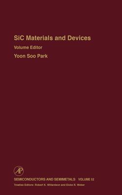 Sic Materials and Devices: Volume 52 - Willardson, R K (Editor), and Weber, Eicke R (Editor)