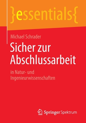 Sicher zur Abschlussarbeit: in Natur- und Ingenieurwissenschaften - Schrader, Michael