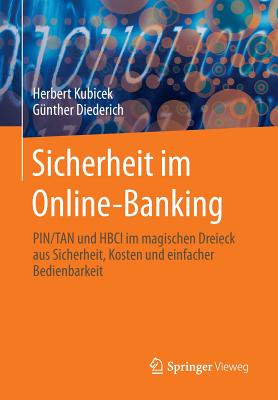 Sicherheit Im Online-Banking: Pin/Tan Und Hbci Im Magischen Dreieck Aus Sicherheit, Kosten Und Einfacher Bedienbarkeit - Kubicek, Herbert, and Diederich, G?nther