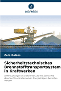 Sicherheitstechnisches Brennstofftransportsystem in Kraftwerken