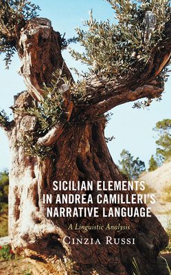 Sicilian Elements in Andrea Camilleri's Narrative Language: A Linguistic Analysis - Russi, Cinzia