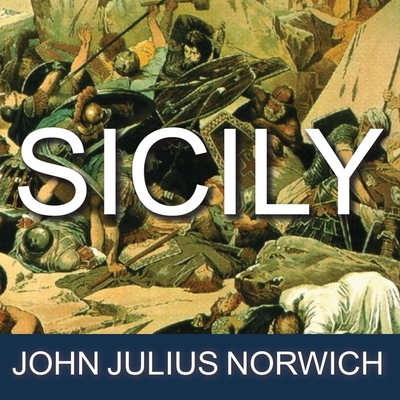 Sicily: An Island at the Crossroads of History - Norwich, John Julius, and Healy, Michael (Read by)