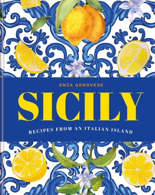 Sicily: Essential recipes from a Mediterranean island - Genovese, Enza