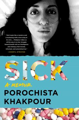 Sick: A Memoir - Khakpour, Porochista