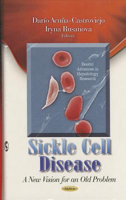 Sickle Cell Disease: A New Vision for an Old Problem - Acua-Castroviejo, Daro (Editor), and Rusanova, Iryna (Editor)