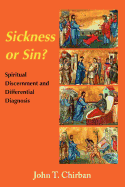 Sickness or Sin: Spiritual Discernment and Differential Diagnosis - Chirban, John T, Dr., PhD, Thd