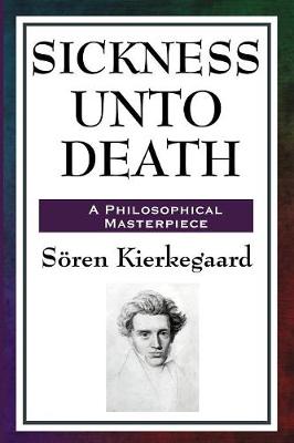 Sickness Unto Death - Kierkegaard, Soren, and K, Sren, and K, Soren