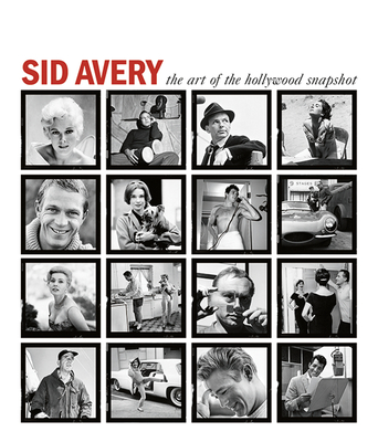 Sid Avery: The Art of the Hollywood Snapshot - Nourmand, Tony (Editor), and Avery, Ron