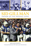 Sid Gillman: Father of the Passing Game