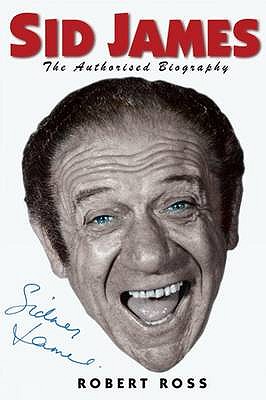 Sid James: The Authorised Biography - Ross, Robert