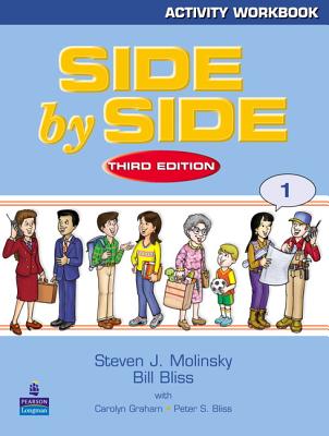 Side by Side 1 Activity Workbook 1 - Molinsky, Steven J, and Bliss, Bill