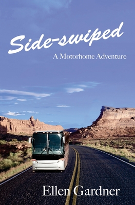 Side-swiped: A Motorhome Adventure - Gardner, Ellen
