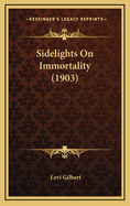 Sidelights On Immortality (1903)