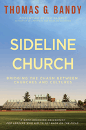 Sideline Church: Bridging the Chasm Between Churches and Cultures