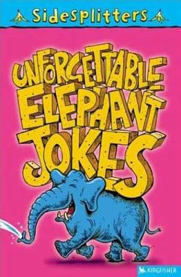 Sidesplitters Unforgettable Elephant Jokes - Hurt-Newton, Tania