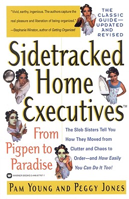 Sidetracked Home Executives(tm): From Pigpen to Paradise - Young, Pam, and Jones, Peggy