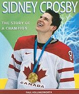 Sidney Crosby, 3rd Edition: The Story of a Champion