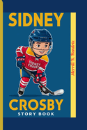 Sidney Crosby Story Book: How One Player Became a Global Icon