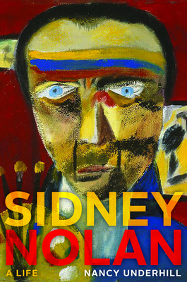 Sidney Nolan: A Life - Underhill, Nancy