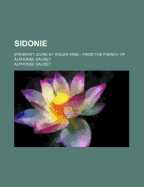 Sidonie: (Fromont Jeune Et Risler Aine); From the French of Alphonse Daudet