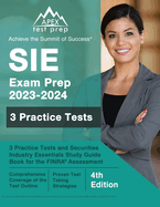 SIE Exam Prep 2023 - 2024: 3 Practice Tests and Securities Industry Essentials Study Guide Book for the FINRA Assessment [4th Edition]