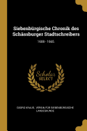 Siebenburgische Chronik Des Schassburger Stadtschreibers: 1608 - 1665...