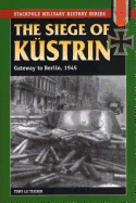 Siege of Kustrin 1945: Gateway to Berlin