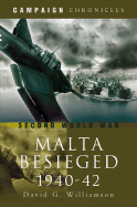 Siege of Malta 1940-1942: A Mediterranean Leningrad Campaign Chronicles Series - Williamson, David G