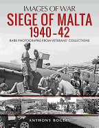 Siege of Malta 1940-42: Rare Photographs from Veterans' Collections