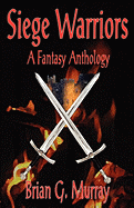 Siege Warriors: A Fantasy Anthology