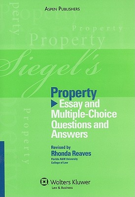 Siegel's Property: Essay and Multiple-Choice Questions and Answers - Siegel, Brian N, J.D., and Emanuel, Lazar, and Reaves, Rhonda (Revised by)