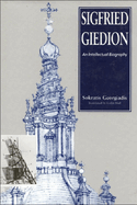 Siegfried Giedion: An Intellectual Biography