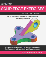 Siemens Solid Edge Exercises: 200 Practice Drawings For Solid Edge and Other Feature-Based Modeling Software