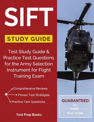SIFT Study Guide: Test Study Guide & Practice Test Questions for the Army Selection Instrument for Flight Training Exam - Test Prep Books