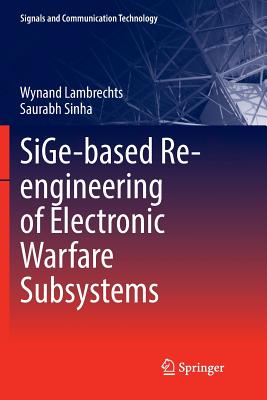 Sige-Based Re-Engineering of Electronic Warfare Subsystems - Lambrechts, Wynand, and Sinha, Saurabh