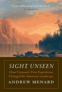 Sight Unseen: How Fremont's First Expedition Changed the American Landscape