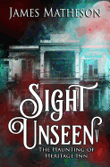 Sight Unseen V: The Haunting of Heritage Inn