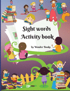 Sight words Activity book: Awesome learn, trace and practice and the most common high frequency words for kids learning to write & read.