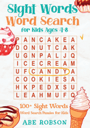 Sight Words Word Search for Kids Ages 4-8: 100+ Sight Words Word Search Puzzles for Kids (The Ultimate Word Search Puzzle Book Series)