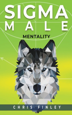 Sigma Male Mentality - Finley, Chris