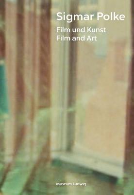 Sigmar Polke: Film und Kunst. Film and Art - Engelbach, Barbara (Editor), and Polke, Sigmar (Artist)