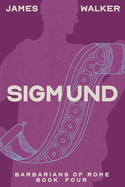 Sigmund: Barbarians of Rome Book Four