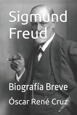 Sigmund Freud: Biograf?a Breve - LLC, Idbcom, and Cruz, ?scar Ren?