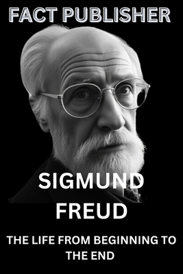 Sigmund Freud: The Life from Beginning to the End - Publisher, Fact